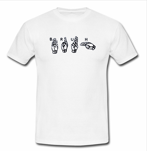 bruh sign language shirt