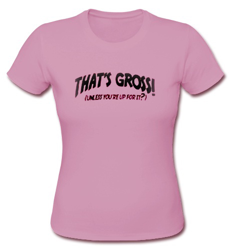 Thats Gross T Shirt