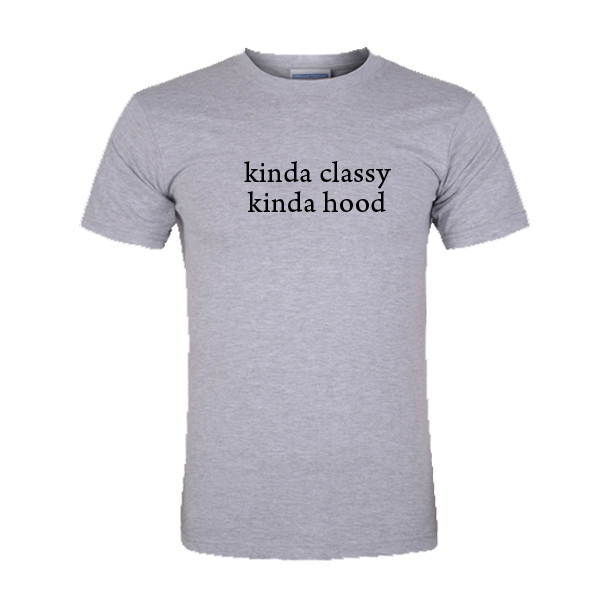 kinda classy kinda hood shirt