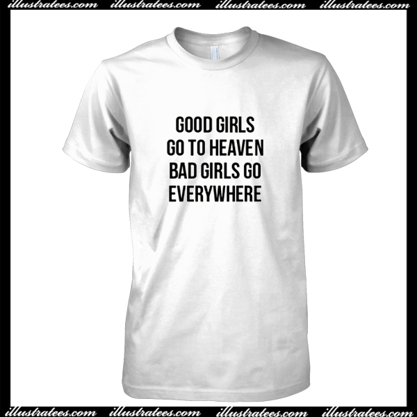 Good Girls Go To Heaven T Shirt