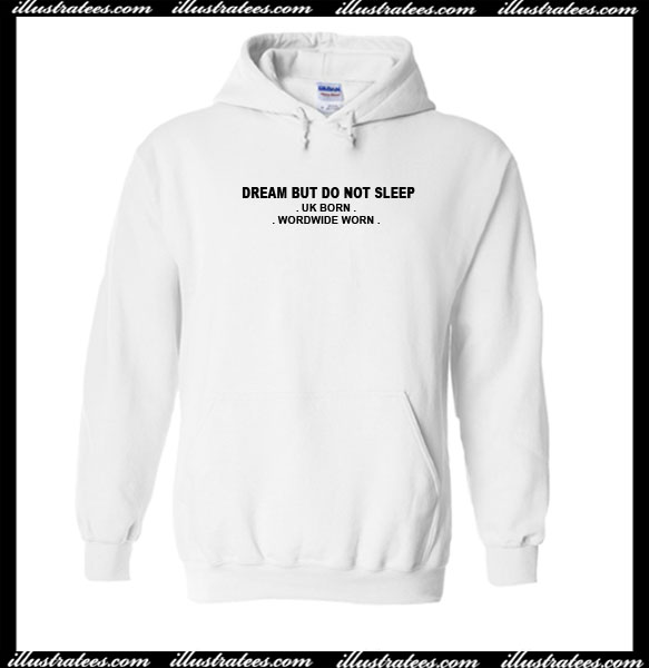 Dream But Do Not Sleep Hoodie