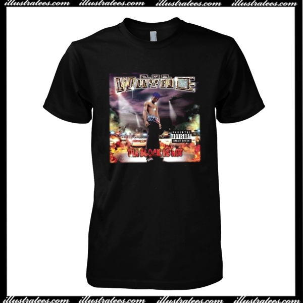 lil wayne the block is hot shirt