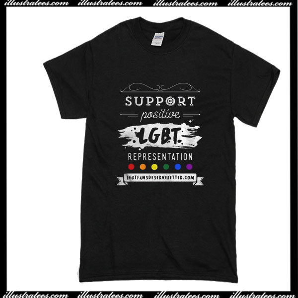 support positive lgbt representation shirt