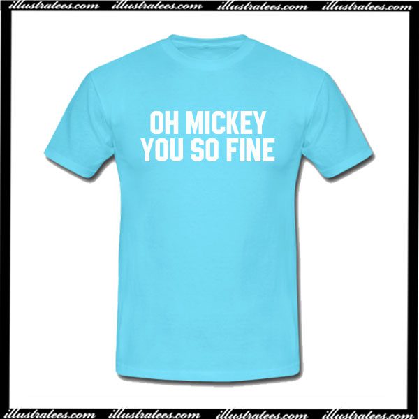 oh mickey you so fine shirt