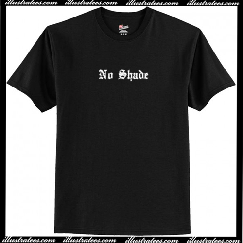 no shade t shirt