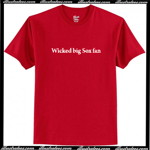 wicked big sox fan shirts