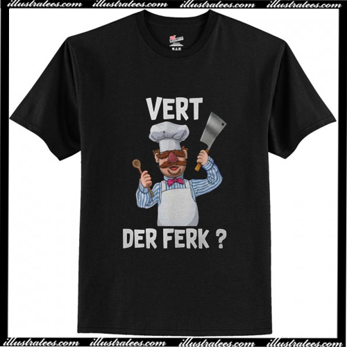 vert der ferk shirt