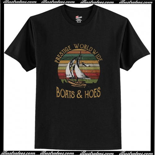 prestige worldwide boats and hoes t shirt