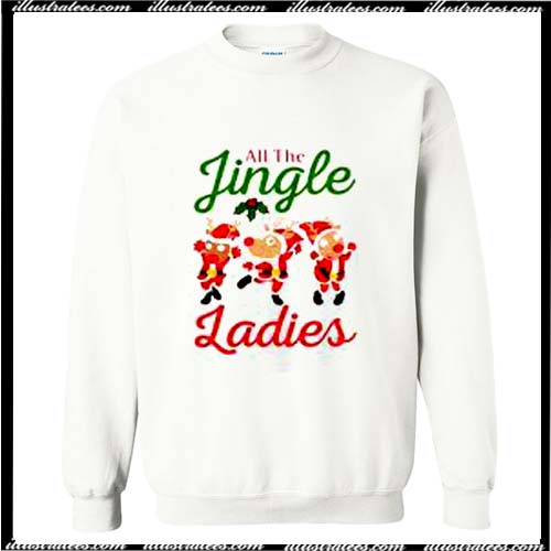 all the jingle ladies sweatshirt