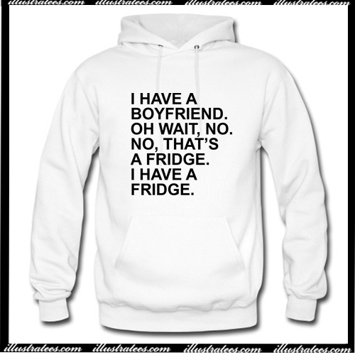 i have a boyfriend hoodie