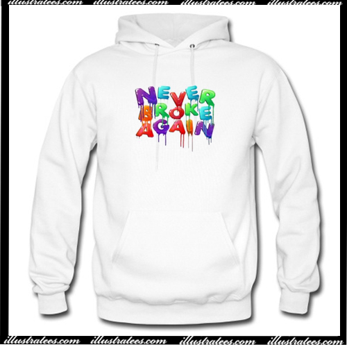never broke again hoodie
