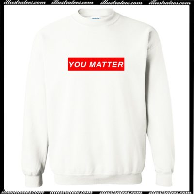 You Matter Sweatshirt AI