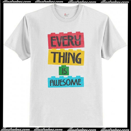 Every Thing Is Awesome T-Shirt AI