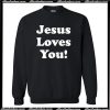 Chris Pratt Jesus Loves You Sweatshirt AI