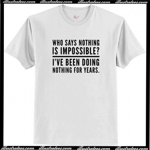 nothing is impossible t shirt