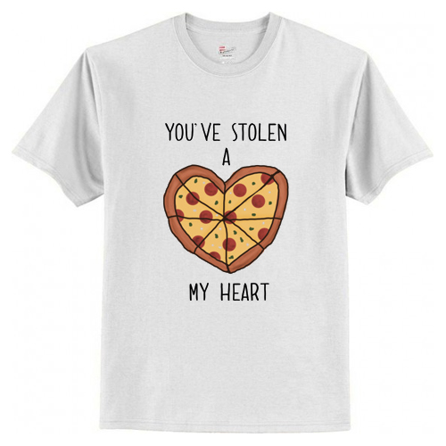 You’ve Stolen A Pizza My Heart T-Shirt AI